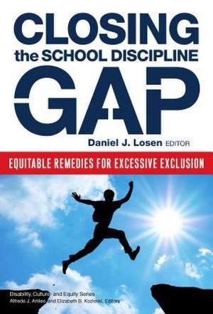 Closing the School Discipline Gap: Closing the School Discipline Gap de Daniel J. Losen