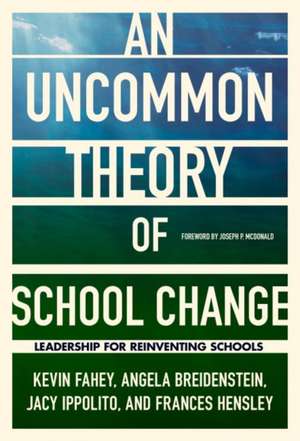 An Uncommon Theory of School Change de Kevin Fahey