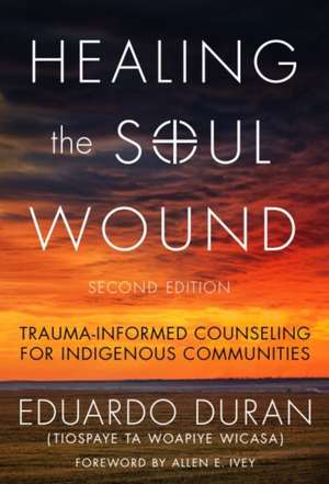 Healing the Soul Wound de Eduardo Duran