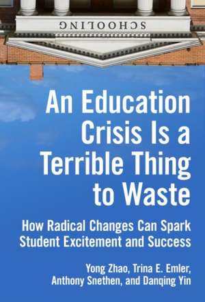 An Education Crisis Is a Terrible Thing to Waste de Yong Zhao