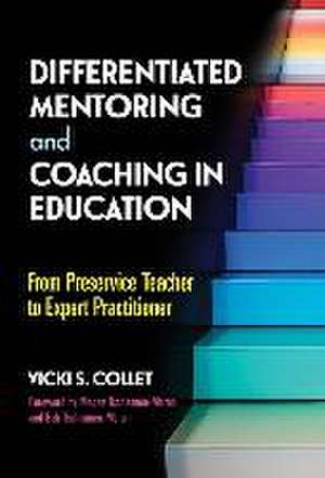 Differentiated Mentoring and Coaching in Education de Vicki S Collet