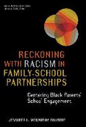 Reckoning with Racism in Family-School Partnerships de Jennifer L McCarthy Foubert