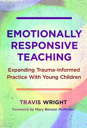 Emotionally Responsive Teaching de Travis Wright