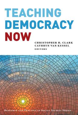 Teaching Democracy Now de Cathryn van Kessel