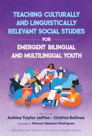 Teaching Culturally and Linguistically Relevant Social Studies for Emergent Bilingual and Multilingual Youth de Ashley Taylor Jaffee