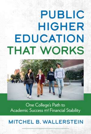 Public Higher Education That Works de Mitchel B Wallerstein