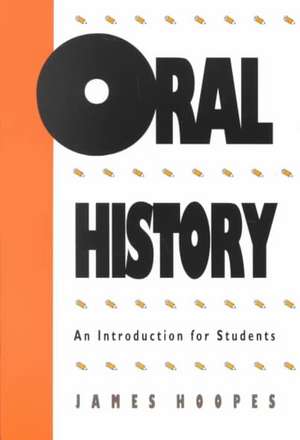 Oral History: An Introduction for Students de James Hoopes