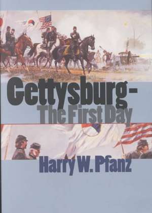 Gettysburg--The First Day de Harry W. Pfanz