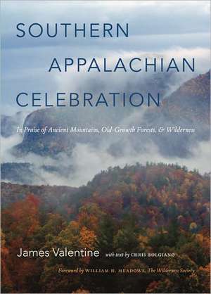 Southern Appalachian Celebration: In Praise of Ancient Mountains, Old-Growth Forests, and Wilderness de Chris Bolgiano