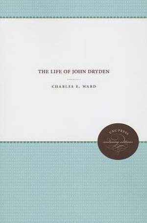 The Life of John Dryden de Charles E. Ward