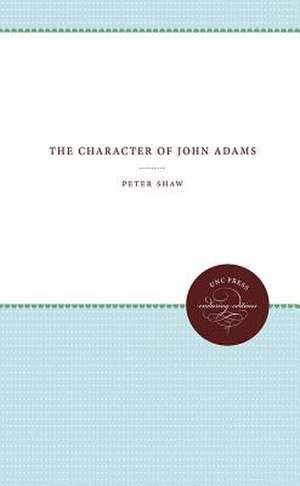 The Character of John Adams de Peter Shaw