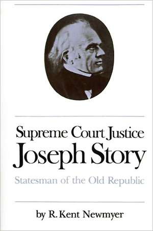 Supreme Court Justice Joseph Story de R. Kent Newmyer