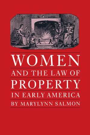 Women and the Law of Property in Early America de Marylynn Salmon