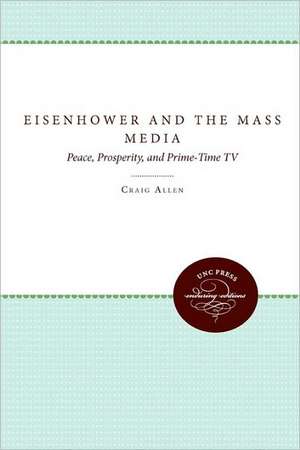 Eisenhower and the Mass Media de Craig Allen