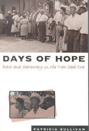 Days of Hope: Race and Democracy in the New Deal Era de Patricia Sullivan