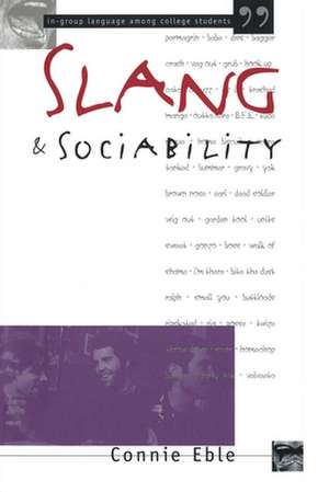 Slang and Sociability: In-Group Language Among College Students de Connie Eble