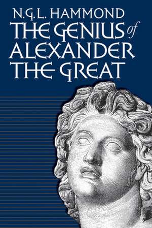 Genius of Alexander the Great de N. G. L. Hammond