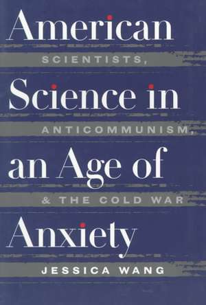 American Science in an Age of Anxiety de Jessica Wang