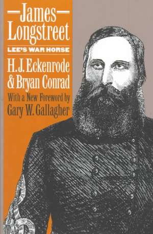 James Longstreet: Lee's War Horse de H. J. Eckenrode