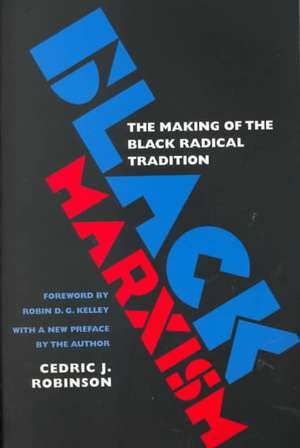 Black Marxism: The Making of the Black Radical Tradition de Cedric J. Robinson