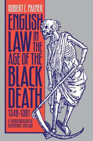 English Law in the Age of the Black Death, 1348-1381 de Robert C. Palmer