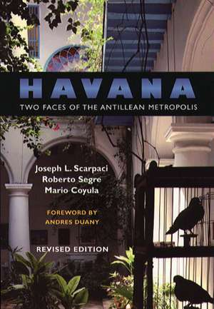 Havana: Two Faces of the Antillean Metropolis de Joseph L. Scarpaci