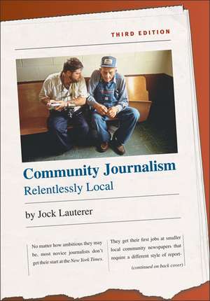 Community Journalism: Relentlessly Local de Jock Lauterer