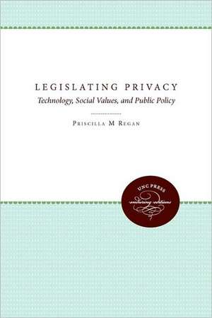 Legislating Privacy de Priscilla M. Regan