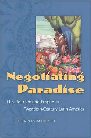 Negotiating Paradise de Dennis Merrill