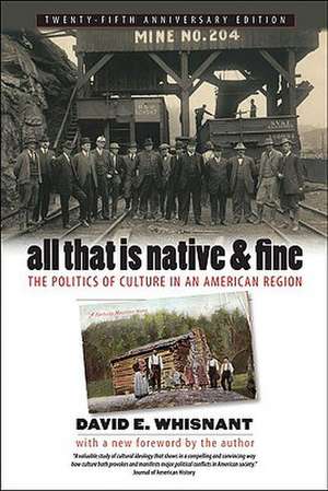 All That Is Native & Fine: The Politics of Culture in an American Region de David E. Whisnant