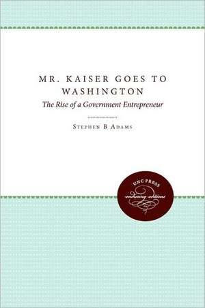 Mr. Kaiser Goes to Washington de Stephen B. Adams