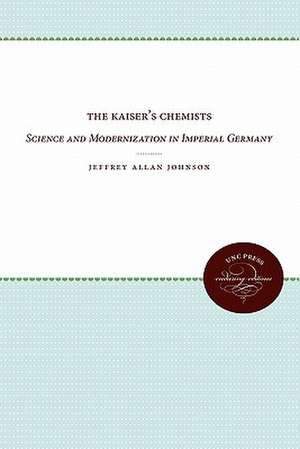 The Kaiser's Chemists de Jeffrey Allan Johnson