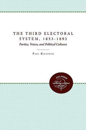 The Third Electoral System, 1853-1892 de Paul Kleppner