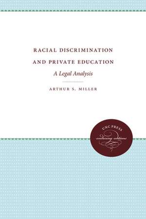 Racial Discrimination and Private Education: A Legal Analysis de Arthur S. Miller