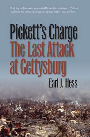 Pickett's Charge--The Last Attack at Gettysburg de Earl J. Hess