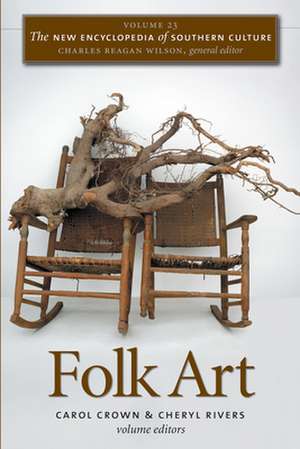 The New Encyclopedia of Southern Culture: Folk Art de Carol Crown