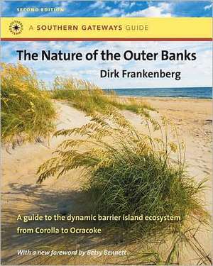 The Nature of the Outer Banks: Environmental Processes, Field Sites, and Development Issues, Corolla to Ocracoke de Dirk Frankenberg