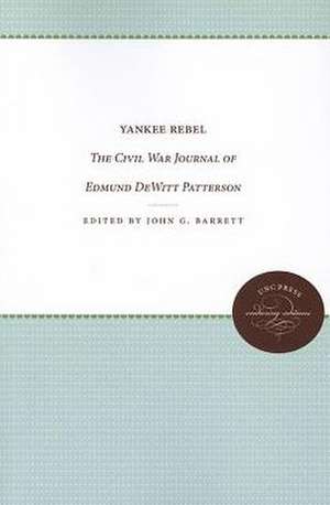 Yankee Rebel: The Civil War Journal of Edmund DeWitt Patterson de Edmund De Witt Patterson