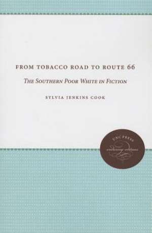 From Tobacco Road to Route 66: The Southern Poor White in Fiction de Sylvia Jenkins Cook