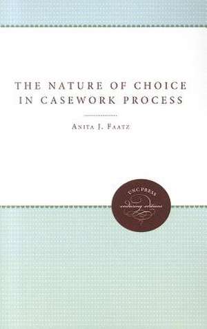 The Nature of Choice in Casework Process de Anita J. Faatz