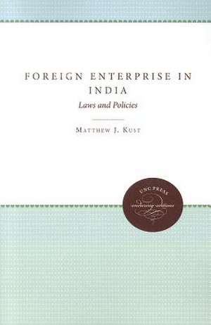 Foreign Enterprise in India: Laws and Policies de Matthew J. Kust