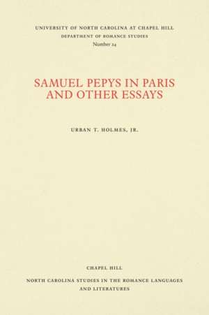 Samuel Pepys in Paris and Other Essays de Urban T. Holmes Jr.