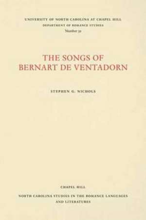 The Songs of Bernart de Ventadorn de Stephen G. Nichols