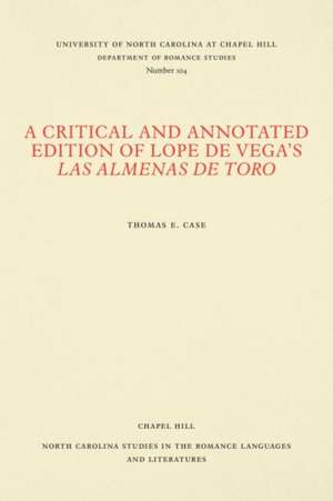 A Critical and Annotated Edition of Lope de Vega's Las almenas de Toro de Thomas E. Case