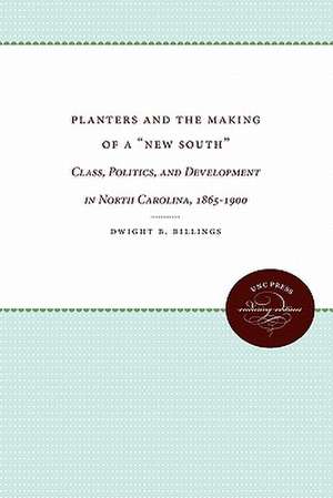 Planters and the Making of a "New South" de Dwight B. Billings