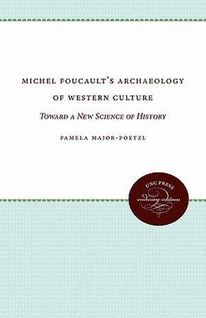 Michel Foucault's Archaeology of Western Culture de Pamela Major-Poetzl