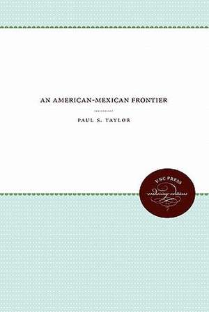 An American-Mexican Frontier de Paul S. Taylor