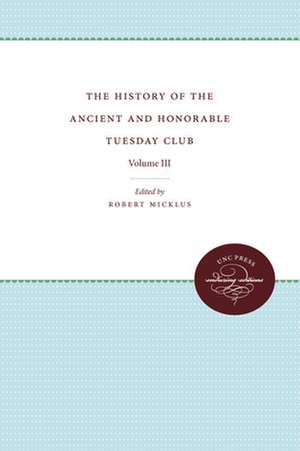 The History of the Ancient and Honorable Tuesday Club de Robert Micklus