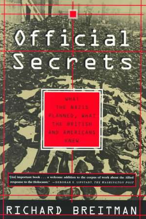 Official Secrets: What the Nazis Planned, What the British and Americans Knew de Richard Breitman