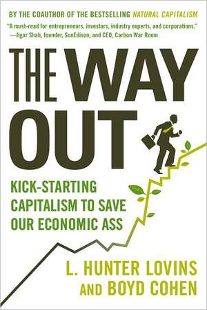 The Way Out: Kick-Starting Capitalism to Save Our Economic Ass de L. Hunter Lovins